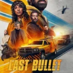 فيلم Last Bullet 2025 مترجم